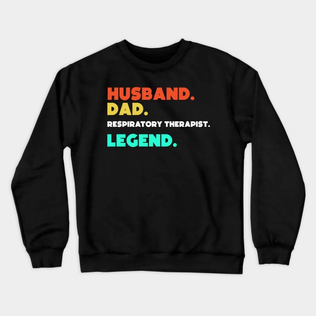 Husband.Dad.Resipatory Therapist.Legend. Crewneck Sweatshirt by HerbalBlue